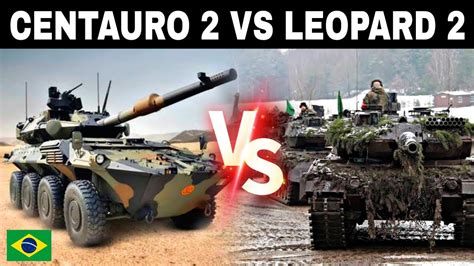 CENTAURO 2 BR VS LEOPARD 2 O NOVO BLINDADO DO BRASIL É MELHOR YouTube