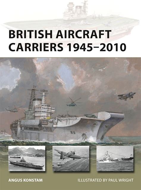 British Aircraft Carriers 1945–2010: : New Vanguard Angus Konstam ...