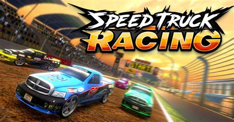 Speed Truck Racing Game đua Xe Bán Tải Sôi động Và Kịch Tính