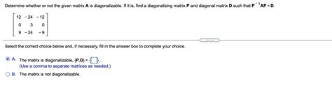 Solved Determine Whether Or Not The Given Matrix A Is