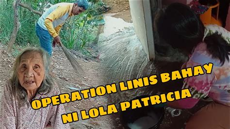 Operation Linis Bahay Ni Lola Patricia Valsantosmatubang Kalingaprab