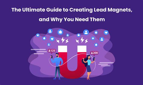 The Ultimate Guide To Creating Lead Magnets And Why You Need Them