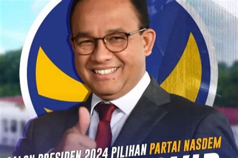 Nasdem Resmi Deklarasikan Anies Baswedan Sebagai Capres Ini