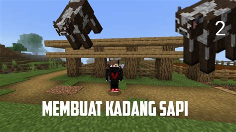 Mcpe Survival Indonesian Episode 2 Membuat Kandang Sapi Sedehana