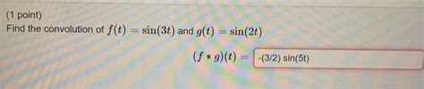 Solved 1 Point Find The Convolution Of F T Sin 3t And