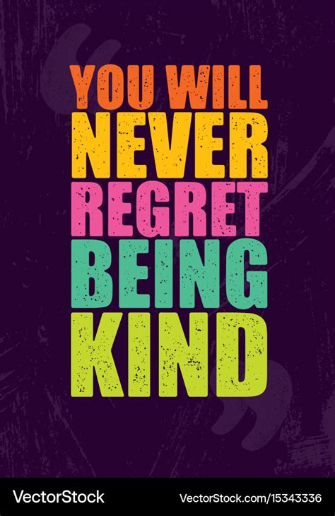 You Will Never Regret Being Kind Inspiring Vector Image