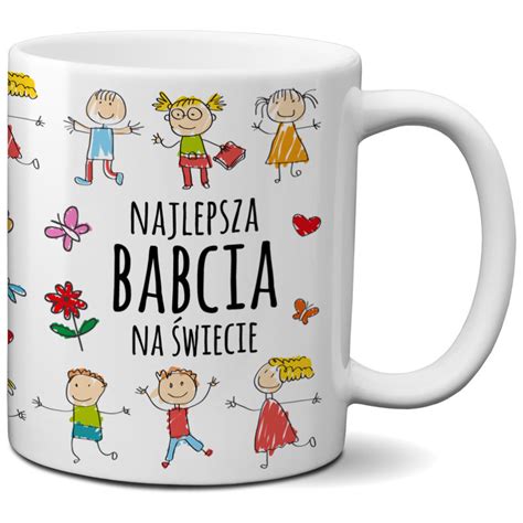 Kubek Porcelitowy Z Nadrukiem Najlepsza Babcia Na Wiecie Ml