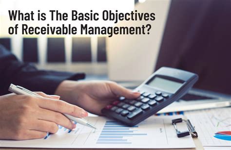 The Basic Objectives Of Receivable Management