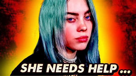 Billie Eilish Needs To Be Stopped YouTube