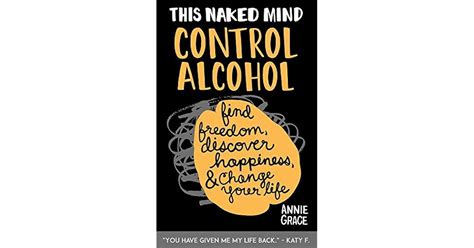 This Naked Mind Control Alcohol Find Freedom Discover Happiness