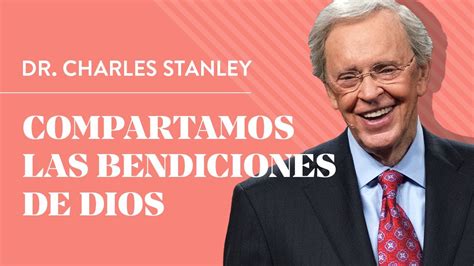 Compartamos Las Bendiciones De Dios Dr Charles Stanley YouTube