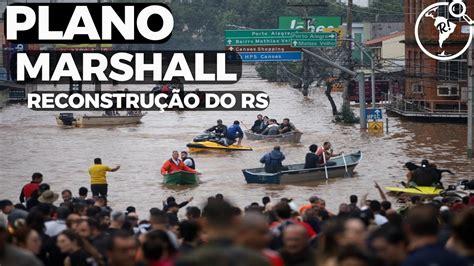 Chuvas No Rs E Impactos Na Economia Plano Marshall Para Reconstru O