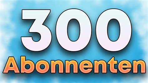 300 Abonnenten Vielen Dank YouTube