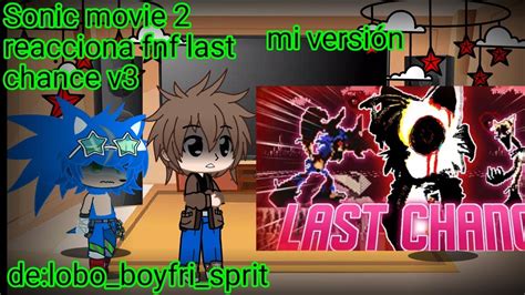 Sonic la película 2 reacciona fnf last chance v3 mi version lobo sprit