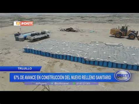 Video Trujillo De Avance En Construcci N Del Nuevo Relleno