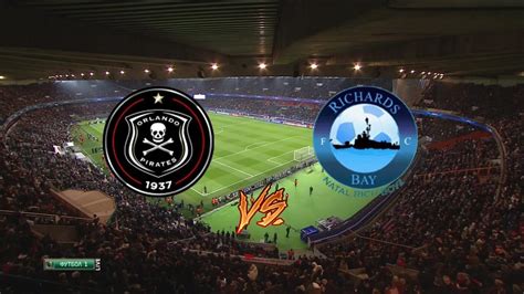 Orlando Pirates Vs Richards Bay Live Stream November