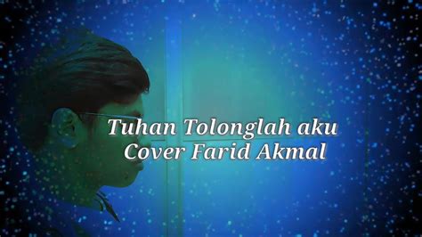 Tuhan Tolonglah Aku The Truth Ft Aniq Muhai Cover By Farid Akmal