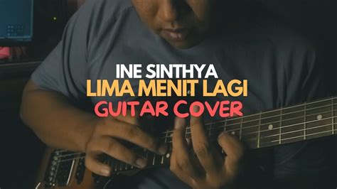 LIMA MENIT LAGI Ine Sinthya Full Guitar Cover YouTube