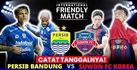 Jadwal Persib Bandung Vs Suwon Fc Live Dimana Jam Berapa Februari