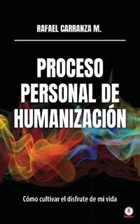 Proceso Personal De Humanizaci N Rafael Carranza M Pocket