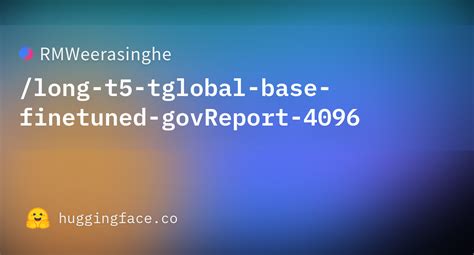 RMWeerasinghe Long T5 Tglobal Base Finetuned GovReport 4096 Hugging Face