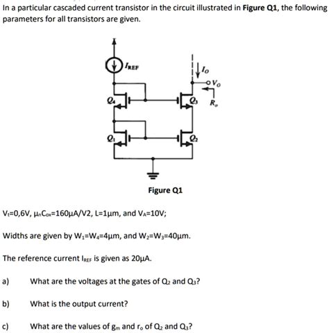 Solved In A Particular Cascaded Current Transistor In The Circuit Illustrated In Figure Q1 The