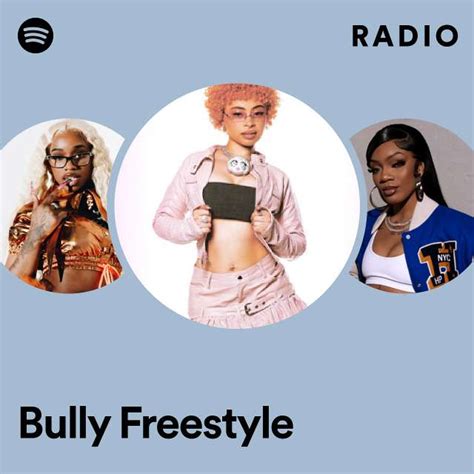 Bully Freestyle Radio Playlist By Spotify Spotify