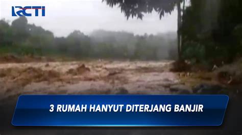 Banjir Bandang Hanyutkan Rumah Warga Di Oki Seputarinewssiang