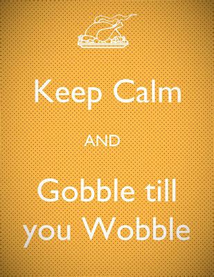 Gobble Till You Wobble Pictures, Photos, and Images for Facebook, Tumblr, Pinterest, and Twitter