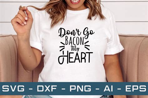 Don T Go Bacon My Heart Svg Cut Files Graphic By Akdesignstorebd