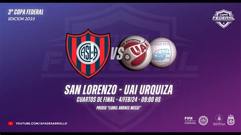 Copa Federal San Lorenzo Vs Uai Urquiza Cuartos De Final Youtube