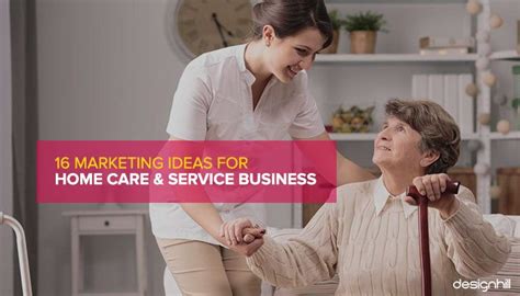 Marketing Ideas For Home Care Service Business