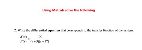 Solved Using Matlab Solve The Following 2 Write The Chegg