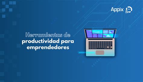 Herramientas De Productividad Para Emprendedores Digitales