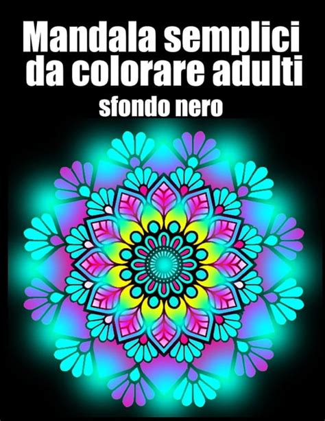 Mandala Semplici Da Colorare Adulti Sfondo Nero Libro Mandala Fiori