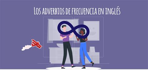 Adverbios De Frecuencia En Ingl S Elblogdeidiomas Es