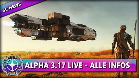 STAR CITIZEN NEWS 3 17 ALPHA 3 17 LIVE ALLE INFOS SPECIALS