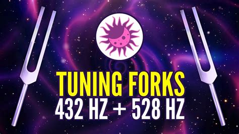 432 Hz 528 Hz Tuning Forks The Most Powerful Frequencies In The