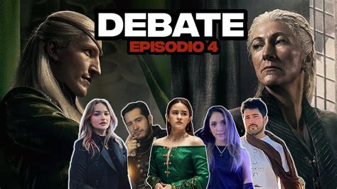 DEBATE EPISODIO 4 HOUSE OF THE DRAGON Rhaenys Y Meleys Comienza La