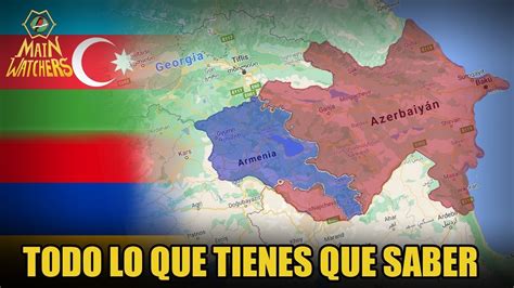 Qué Es AzerbaiyÁn Y Armenia Y Por Qué Son Importantes Youtube