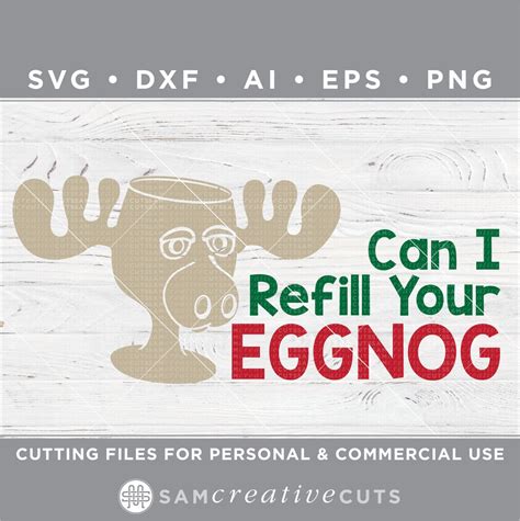 Can I Refill Your Eggnog Svg Griswold Svg Moose Glass Svg Christmas