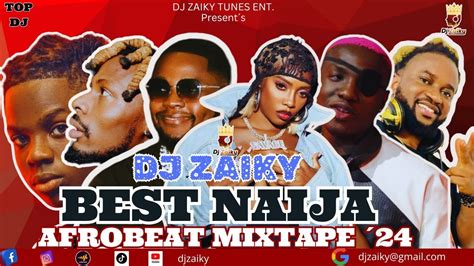 BEST NAIJA AFROBEAT MIXTAPE 2024 BY DJ ZAIKY HOT NAIJA AFROBEAT MIX