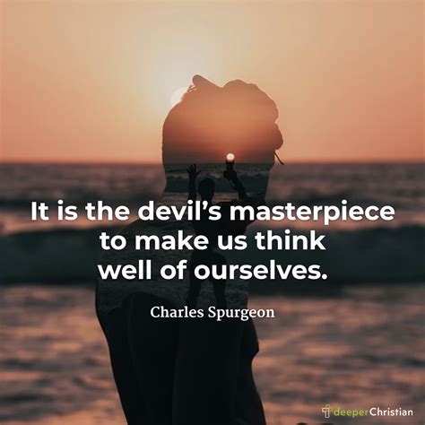 Thinking Well Of Yourself Charles Spurgeon Deeper Christian Quotes