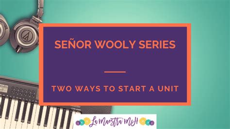 Señor Wooly Series Two Ways To Start A Unit La Maestra Mch