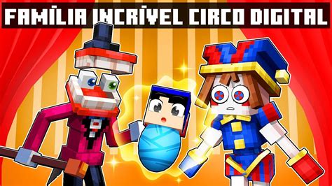 Fui Adotado Pela Pomni E Canie Do Incr Vel Circo Digital No Minecraft