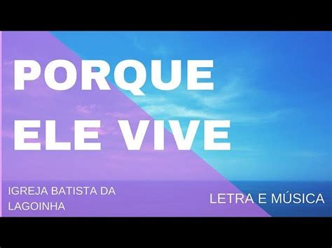 PORQUE ELE VIVE Letra Harpa Cristã 545 41 OFF