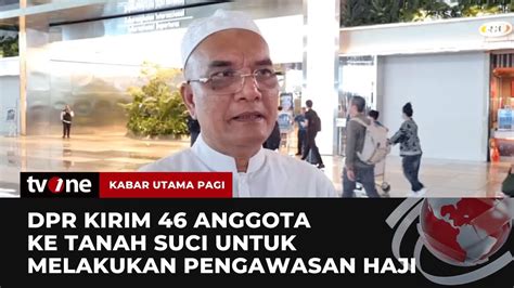 Timwas Haji DPR RI Akan Bertolak Ke Tanah Suci Kabar Utama Pagi TvOne