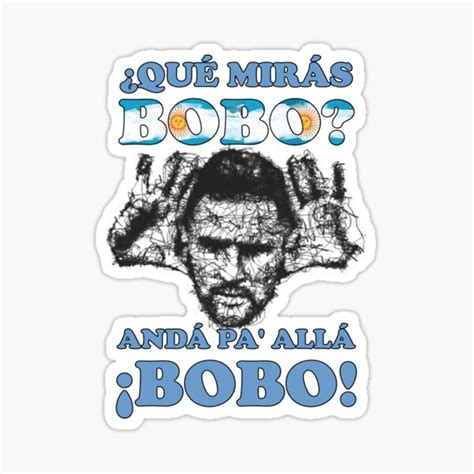 Qué Mirás Bobo Andá Pa Allá Funny Speech Sticker For Sale By