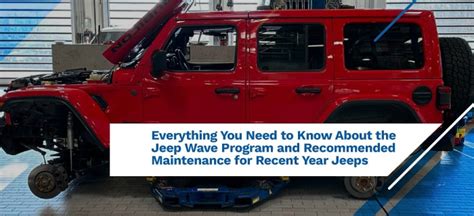 Everything You Need To Know About The Jeep Wave Program And Recommended