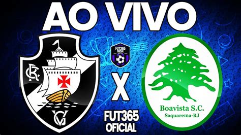 Vasco X Boa Vista Ao Vivo Campeonato Carioca Narra O Youtube